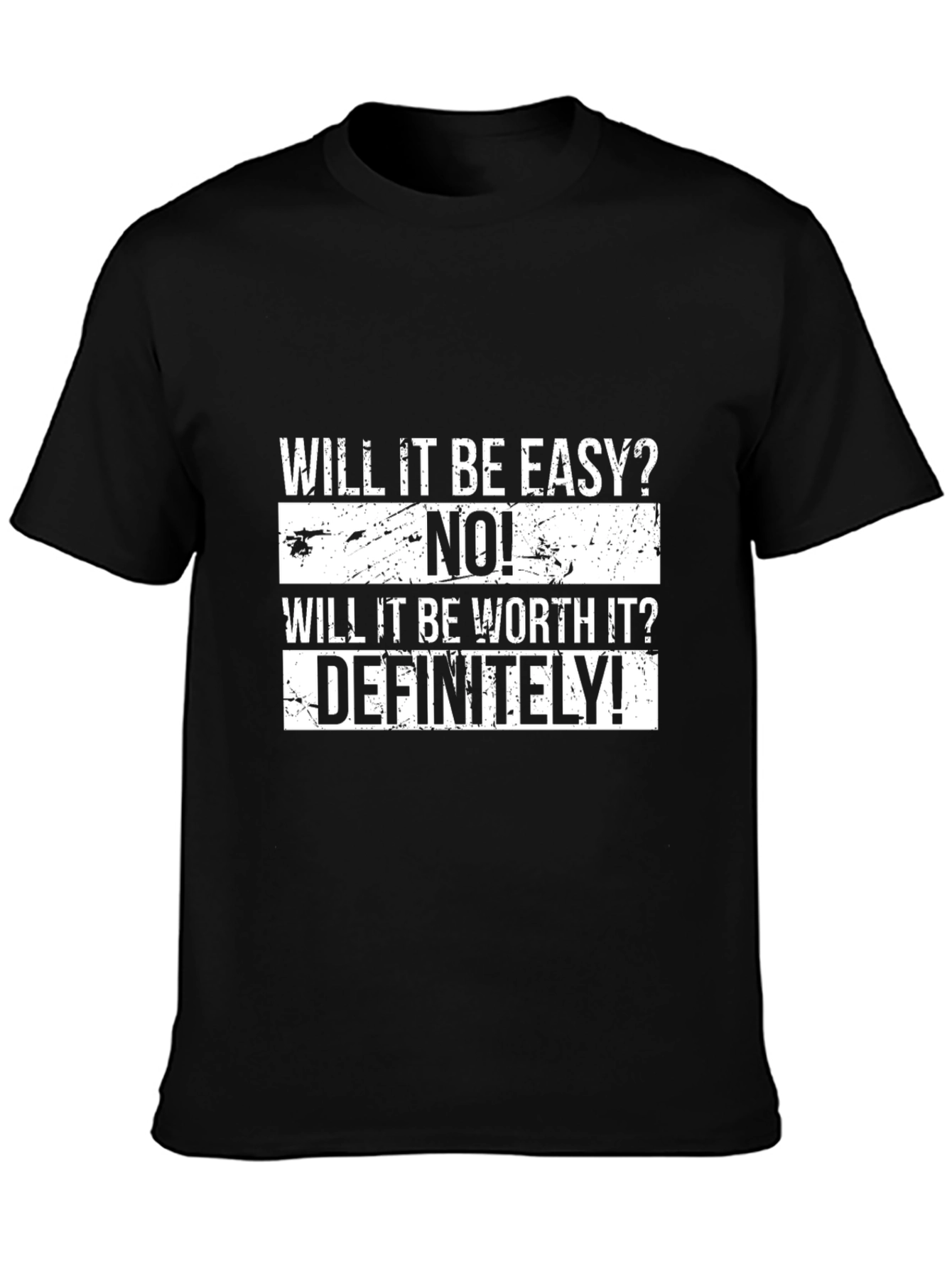 Motivational T-Shirt - Will It Be Easy? NO!