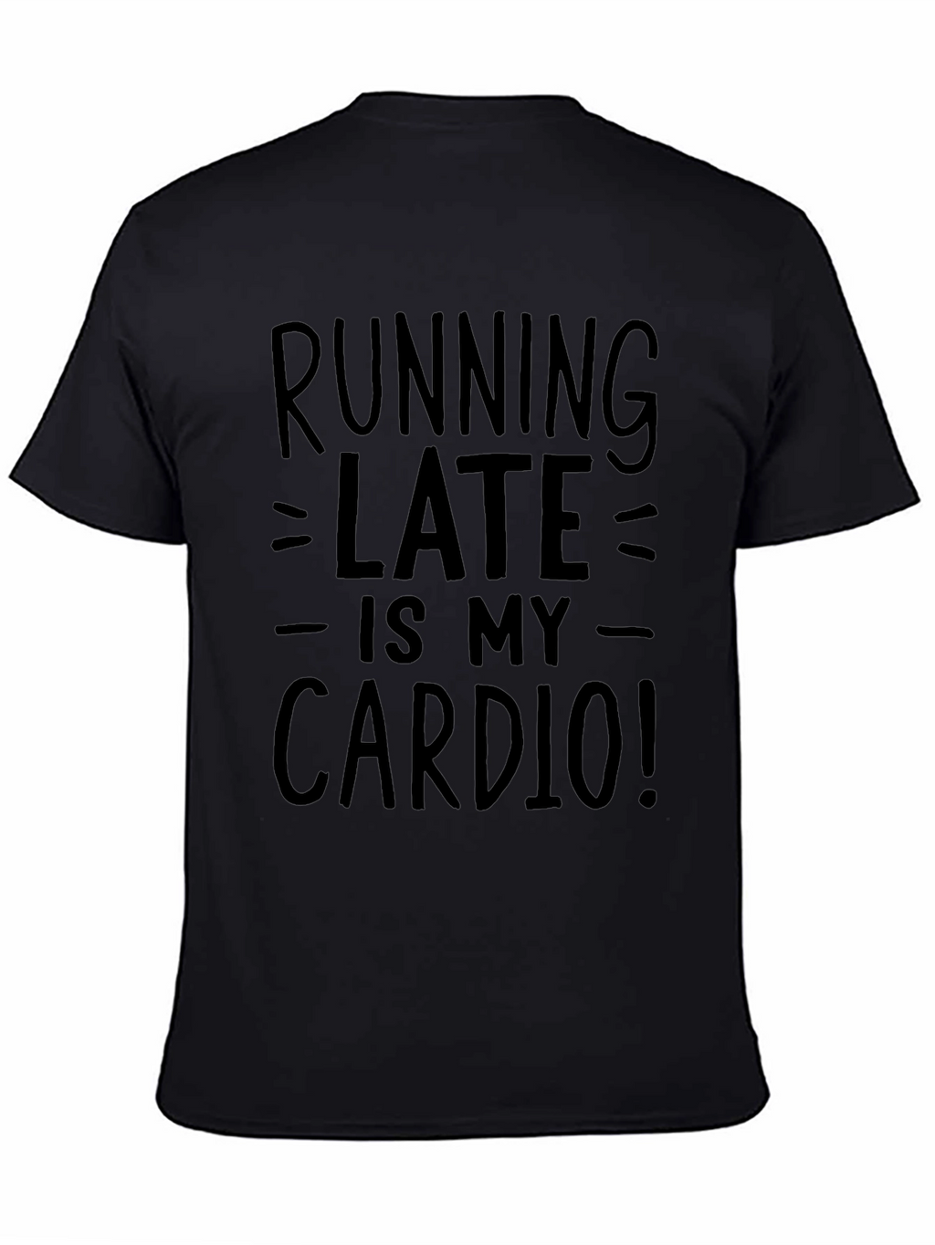 Running Late is My Cardio Graphic Tee