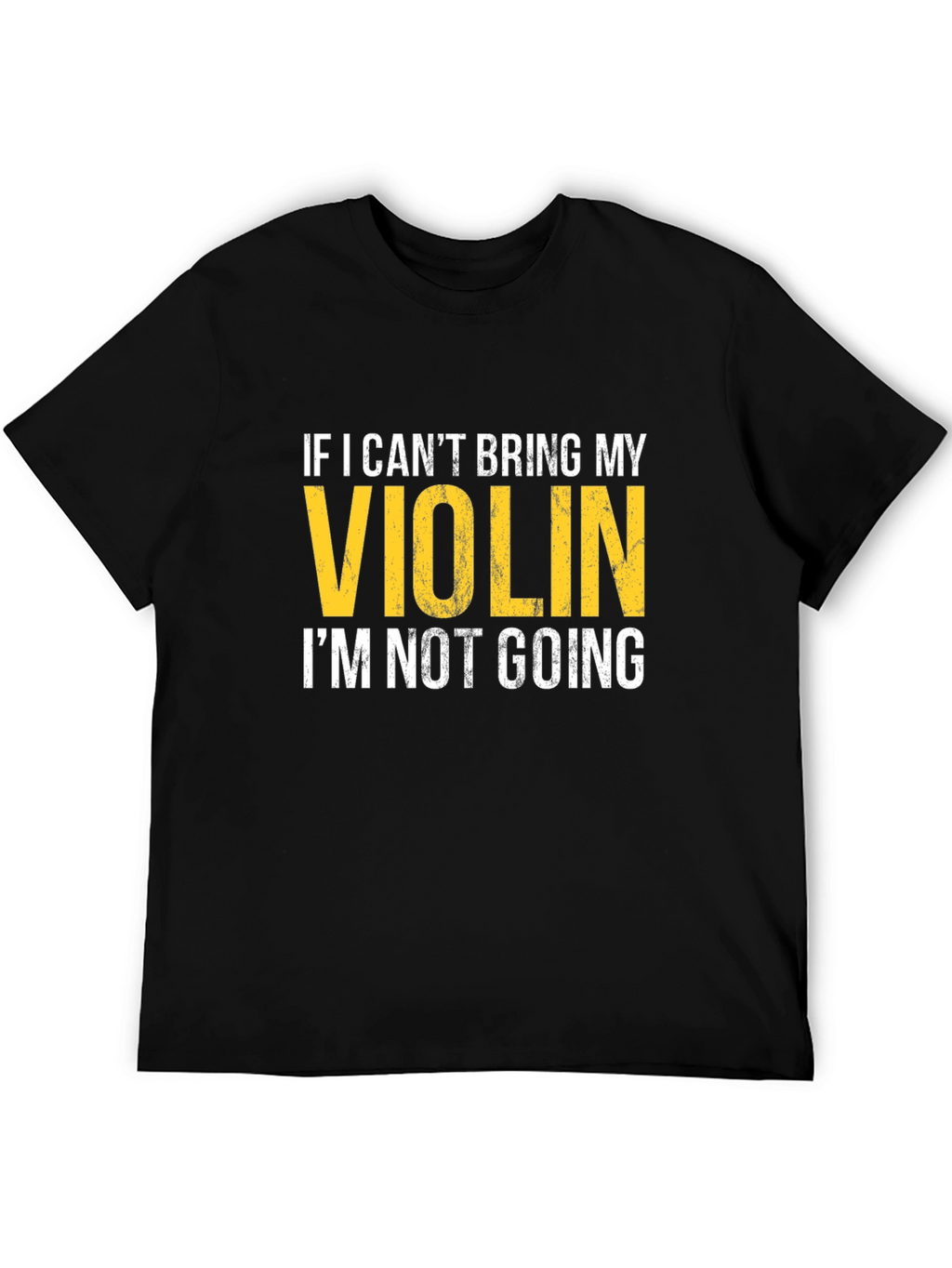 Violin Lovers T-Shirt: If I Cant Bring My Violin