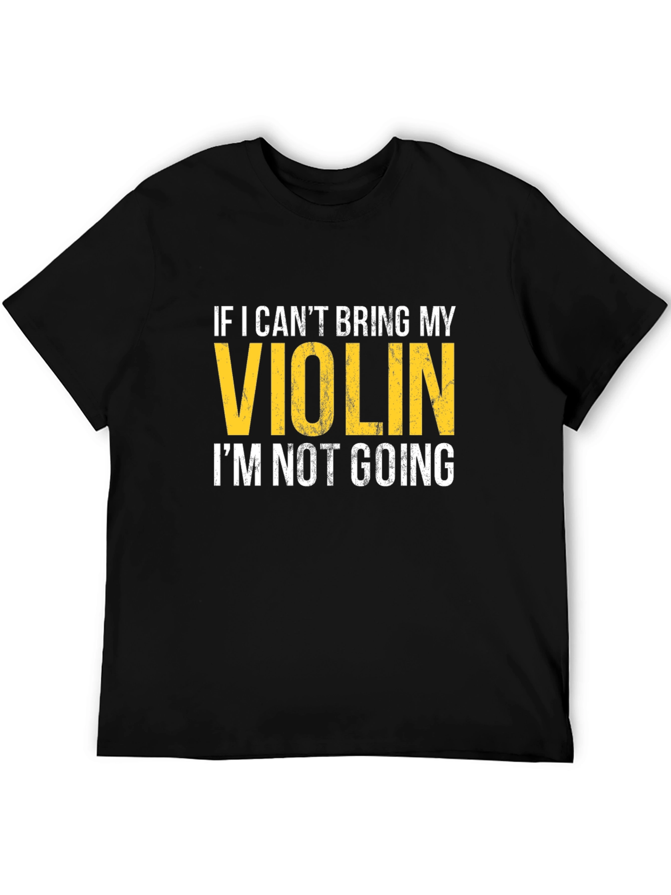 Violin Lovers T-Shirt: If I Cant Bring My Violin