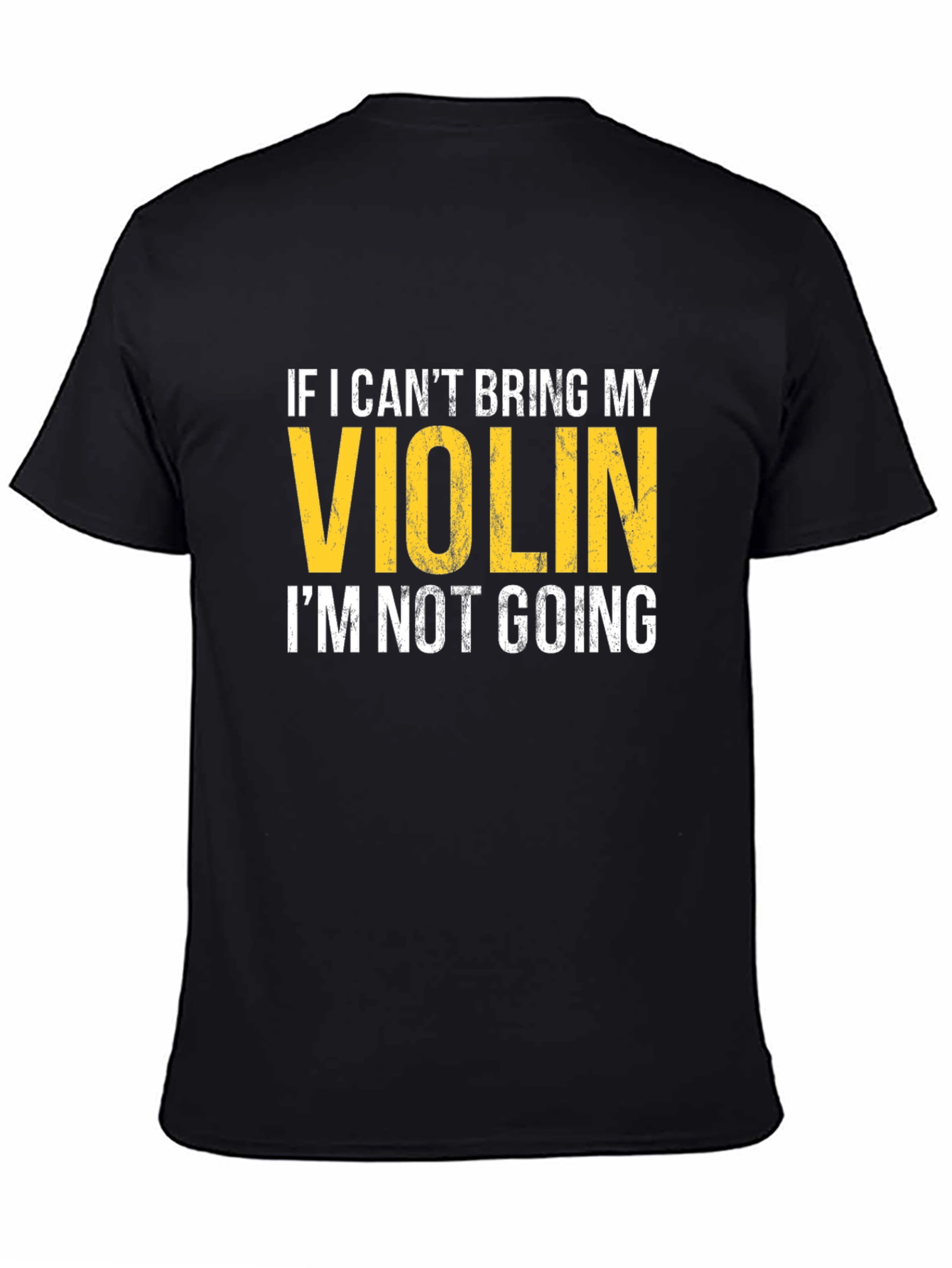 Violin Lovers T-Shirt: If I Cant Bring My Violin