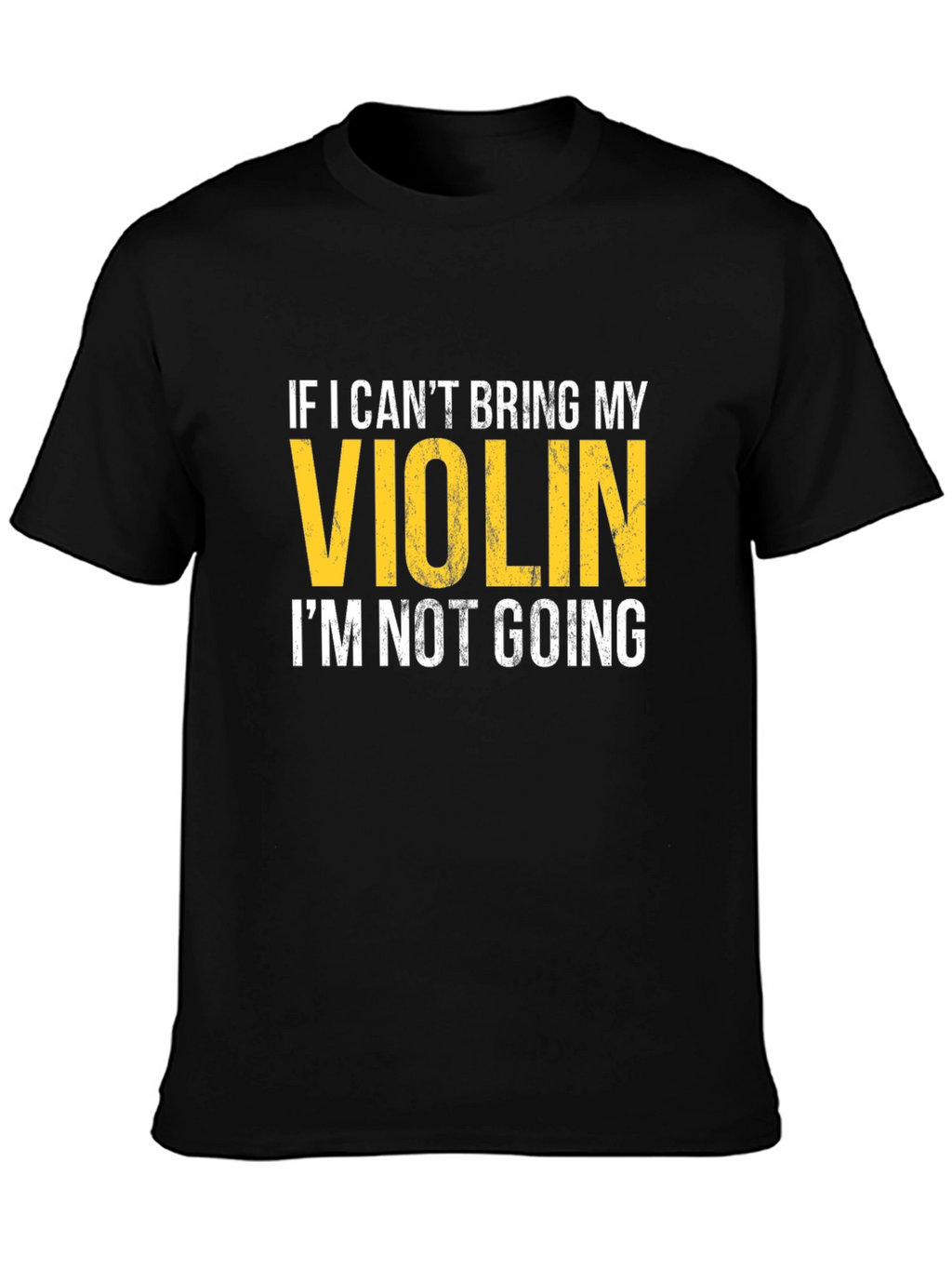 Violin Lovers T-Shirt: If I Cant Bring My Violin