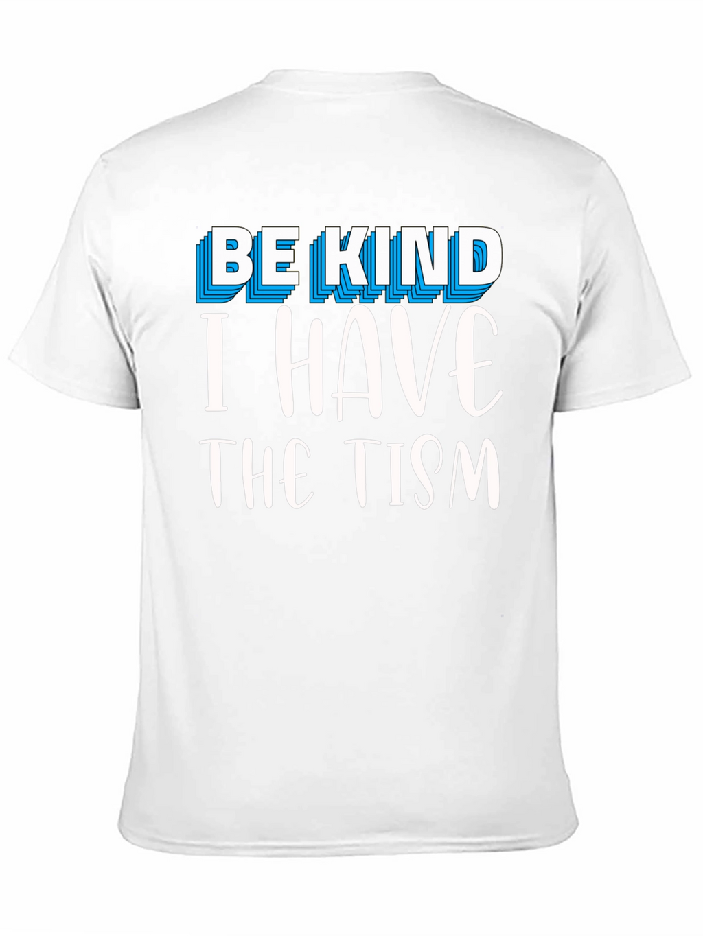 Be Kind I Have The Tism Graphic Tee