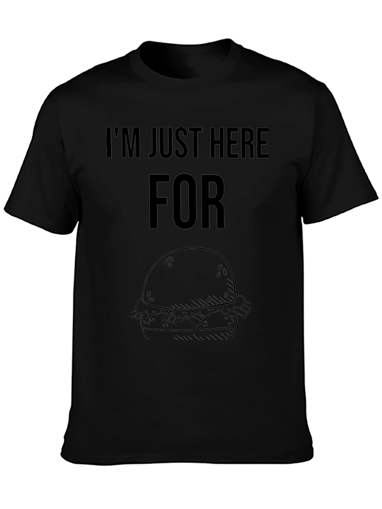 Im Just Here For the Burger T-Shirt - Casual Funny Tee