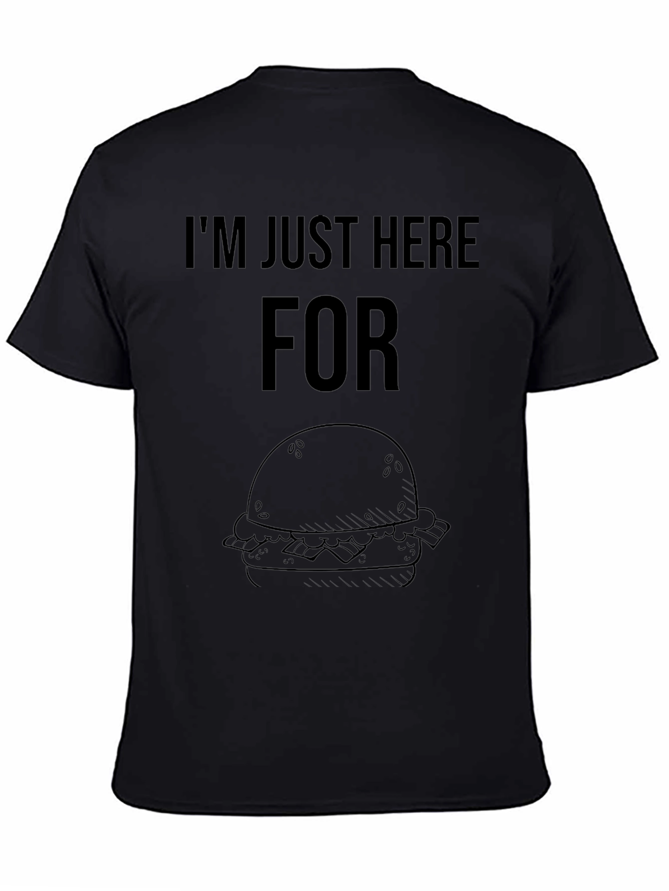Im Just Here For the Burger T-Shirt - Casual Funny Tee
