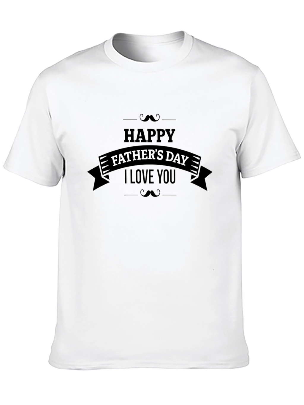 Happy Fathers Day T-Shirt - I Love You Dad!