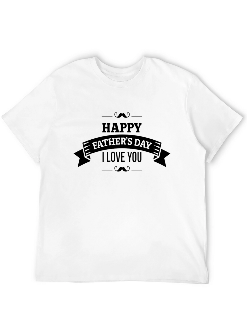 Happy Fathers Day T-Shirt - I Love You Dad!
