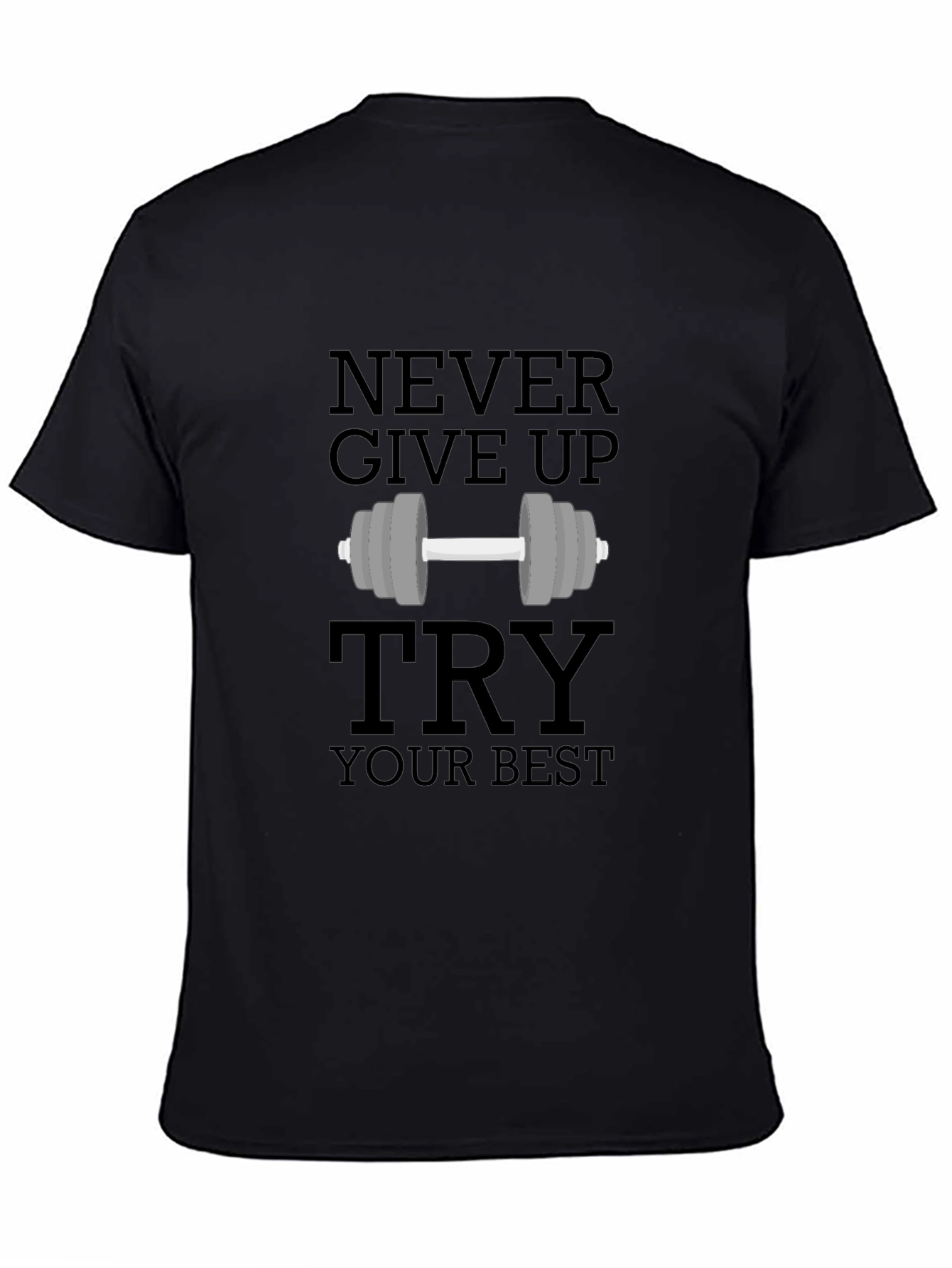 Motivational Gym T-Shirt - Never Give Up Try Your Best