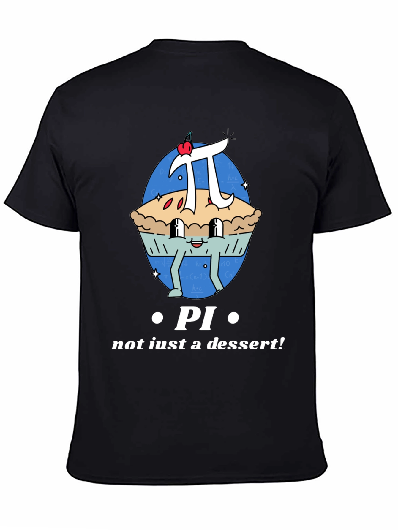 Pi T-Shirt - Not Just a Dessert!