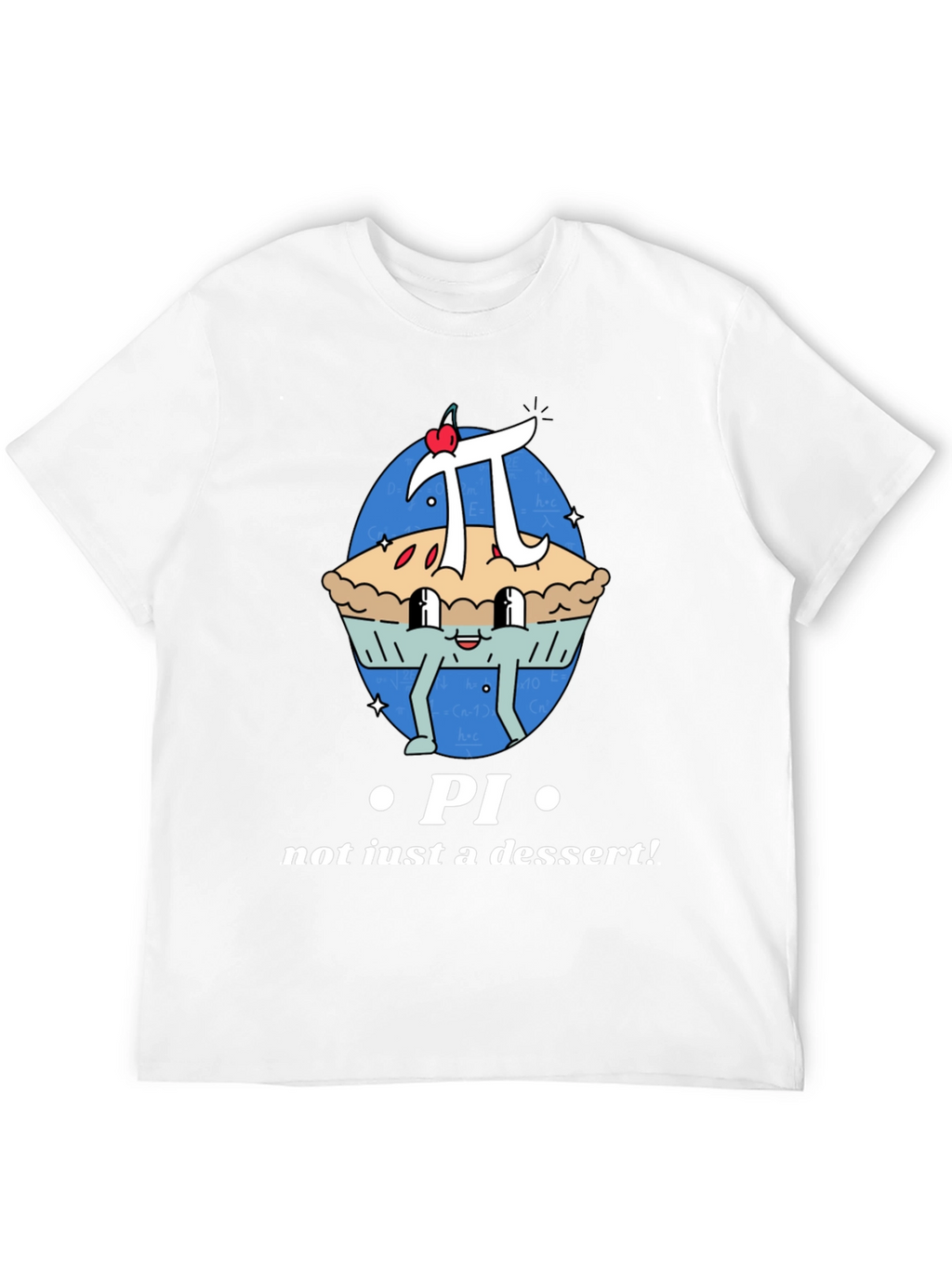 Pi T-Shirt - Not Just a Dessert!