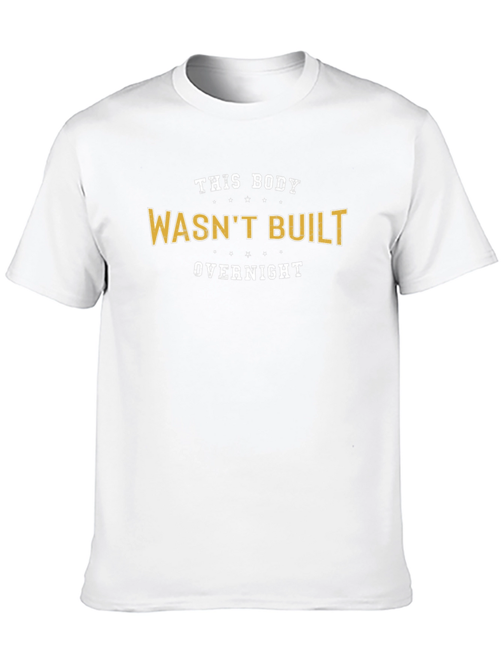 Funny Fitness T-Shirt: This Body Wasnt Built Overnight