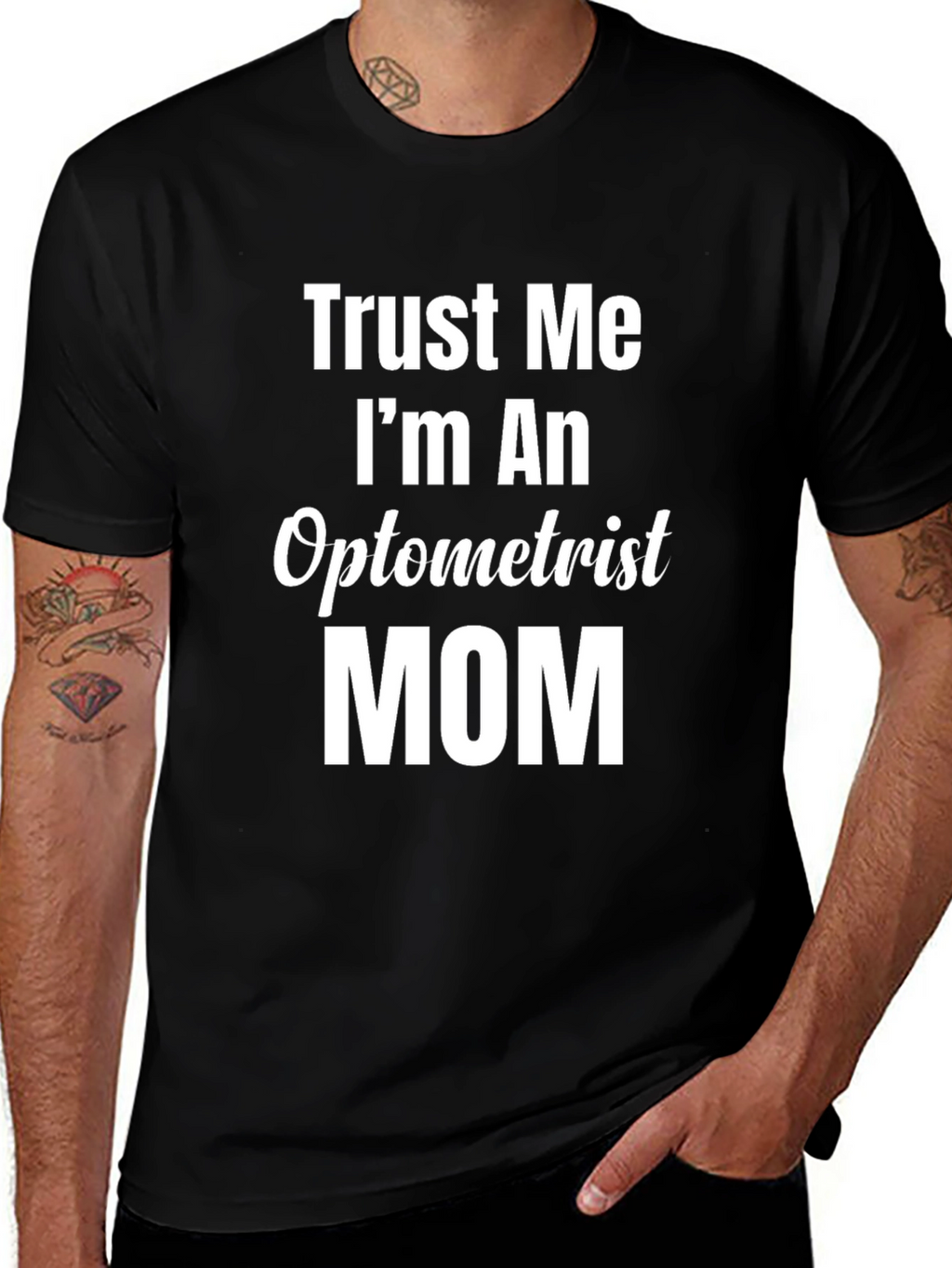Trust Me Im An Optometrist Mom T-Shirt
