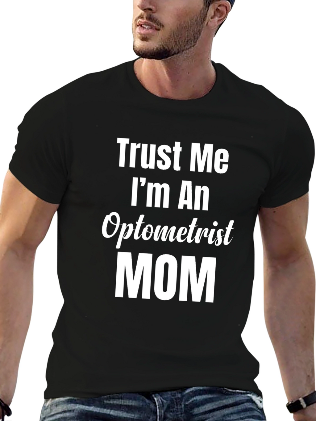 Trust Me Im An Optometrist Mom T-Shirt