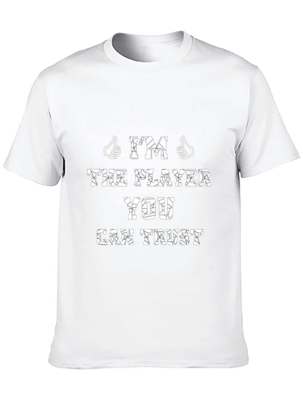 Im The Player You Can Trust T-Shirt