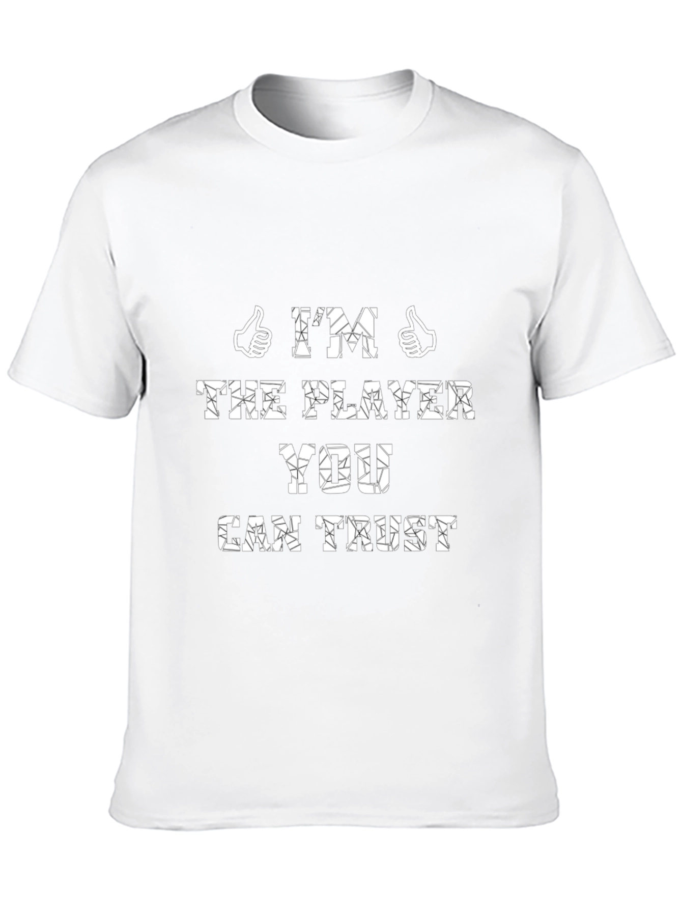 Im The Player You Can Trust T-Shirt