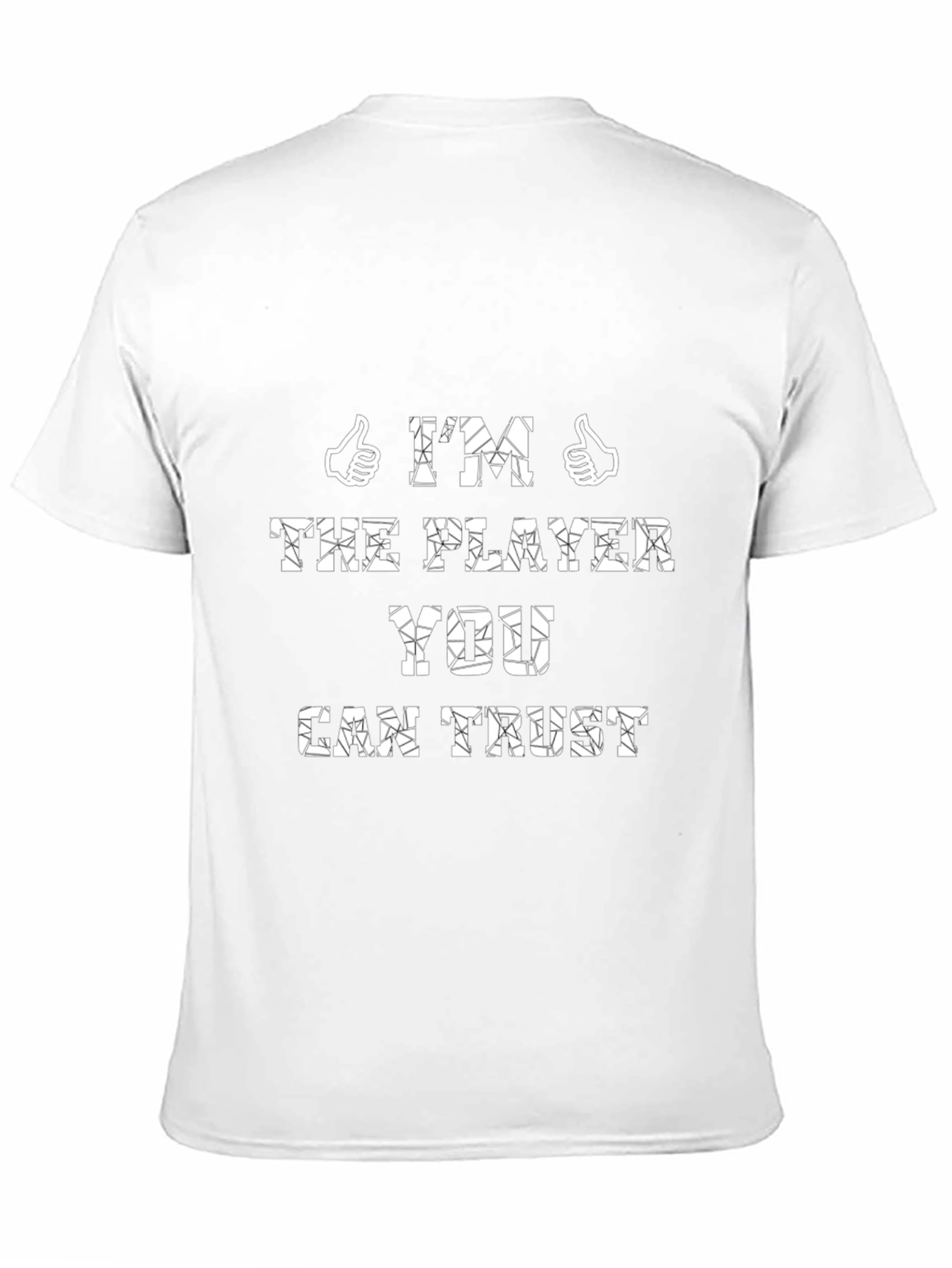 Im The Player You Can Trust T-Shirt