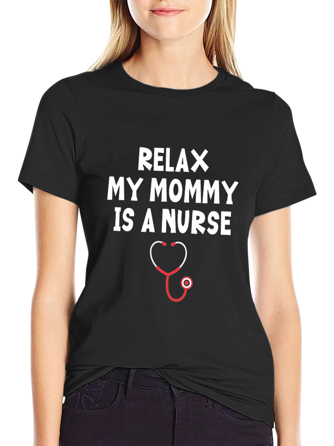 Relax My Mommy Is A Nurse T-Shirt