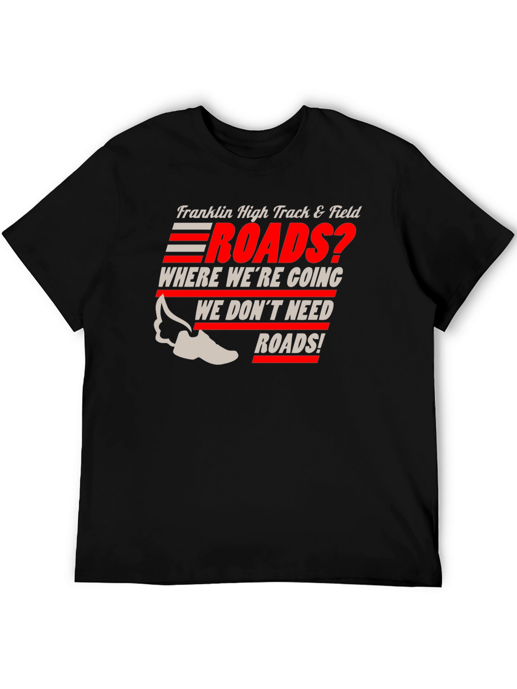 Franklin High Track & Field Roads? T-Shirt