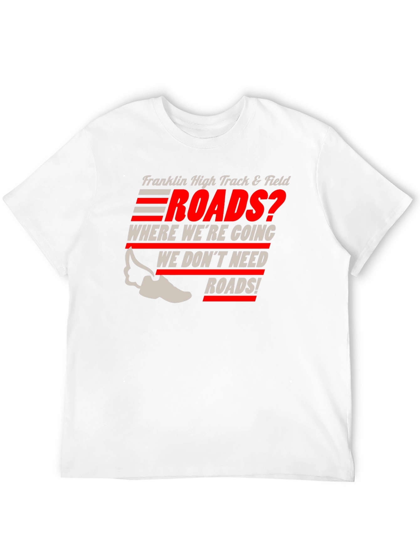 Franklin High Track & Field Roads? T-Shirt