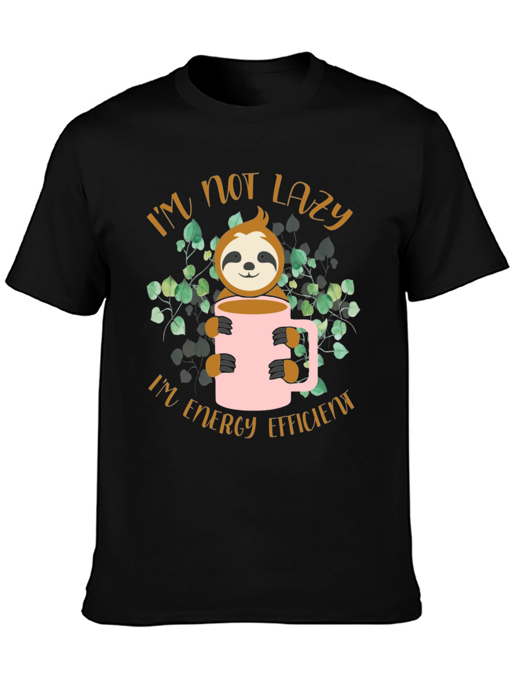 Im Not Lazy Sloth Graphic Tee - Energy Efficient