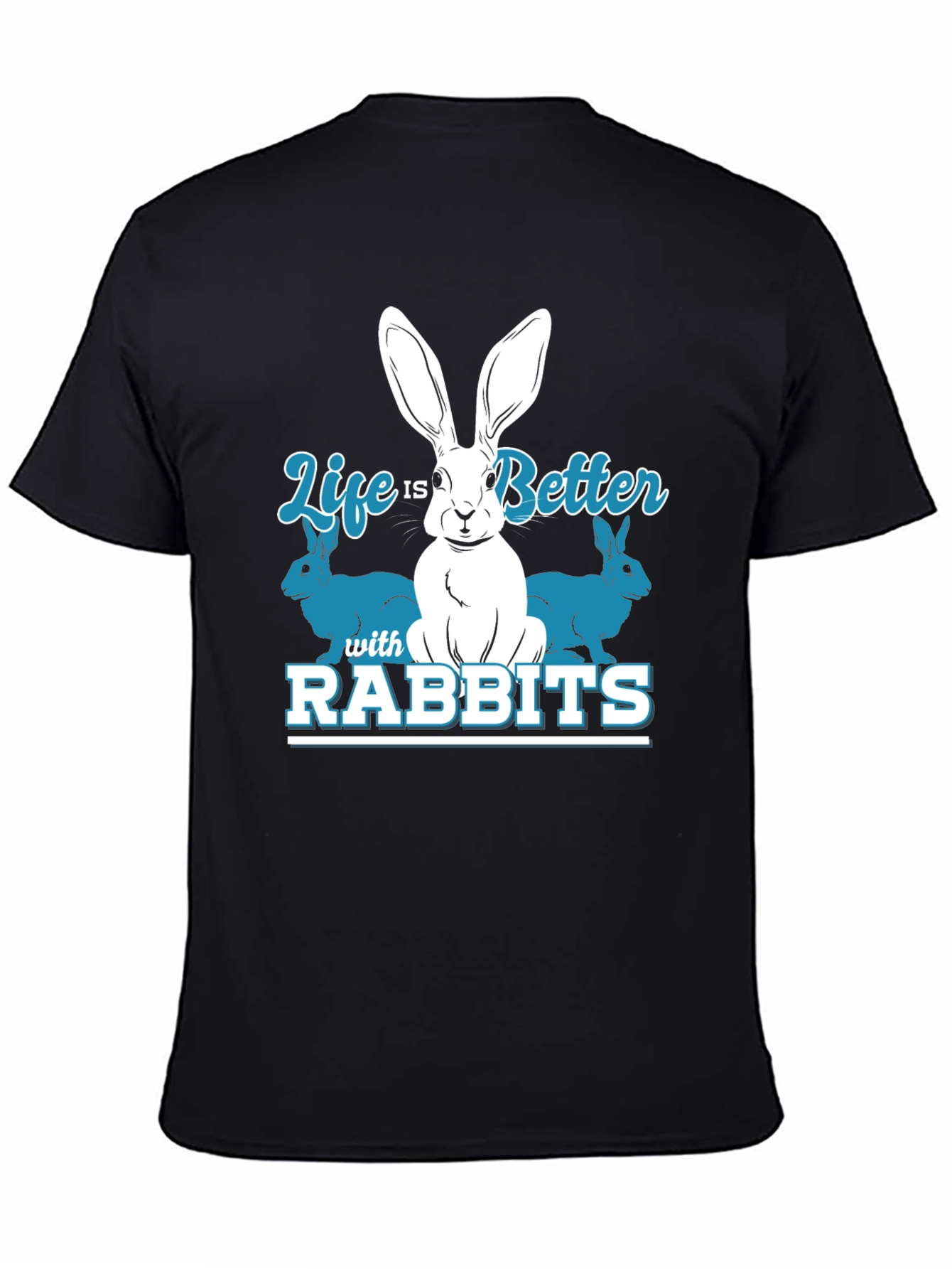 Life is Better with Rabbits Graphic T-Shirt