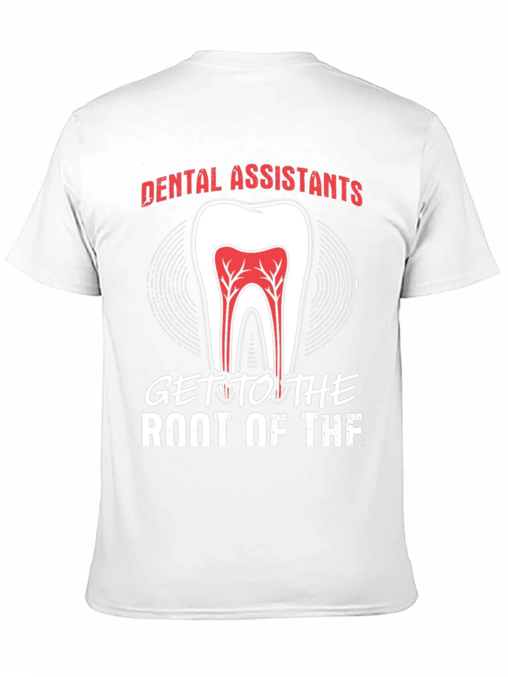 Dental Assistant Root Of The T-Shirt