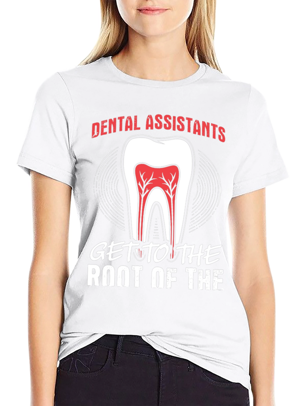 Dental Assistant Root Of The T-Shirt