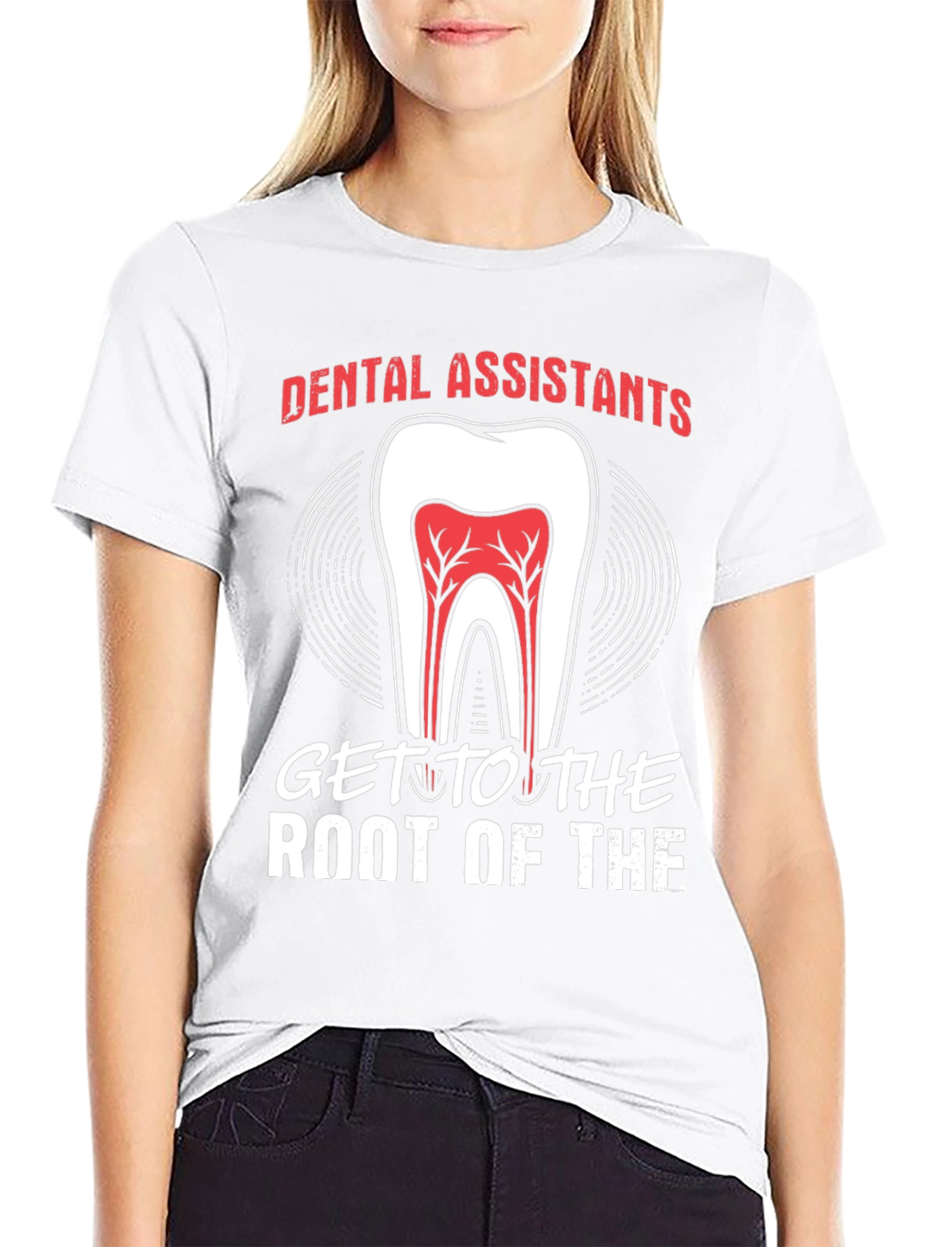 Dental Assistant Root Of The T-Shirt