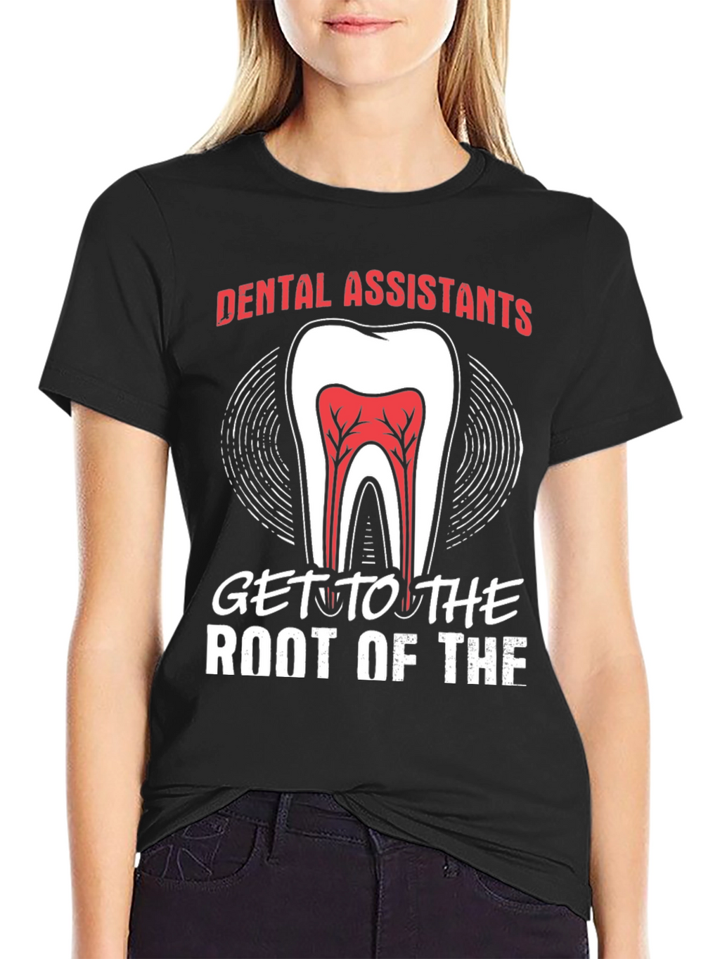 Dental Assistant Root Of The T-Shirt