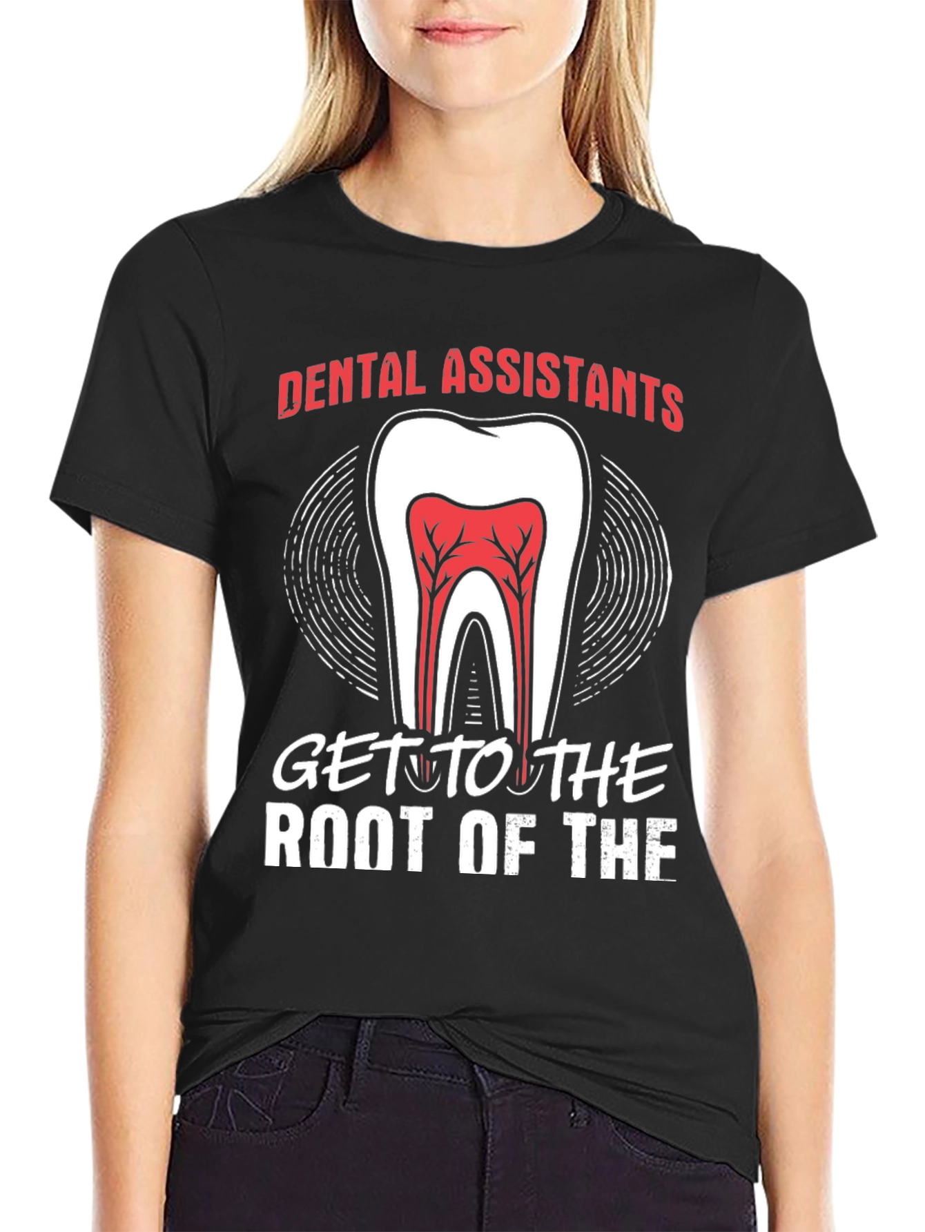 Dental Assistant Root Of The T-Shirt
