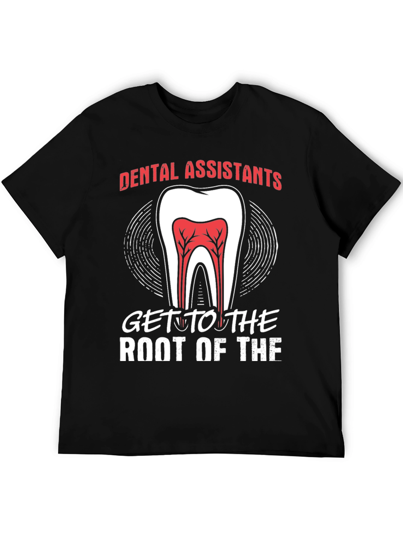 Dental Assistant Root Of The T-Shirt