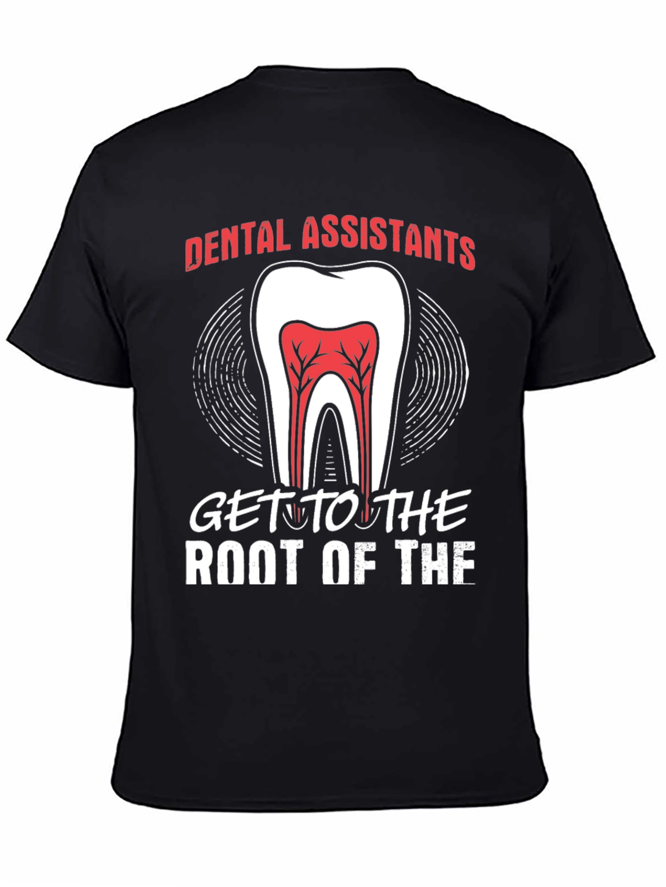 Dental Assistant Root Of The T-Shirt