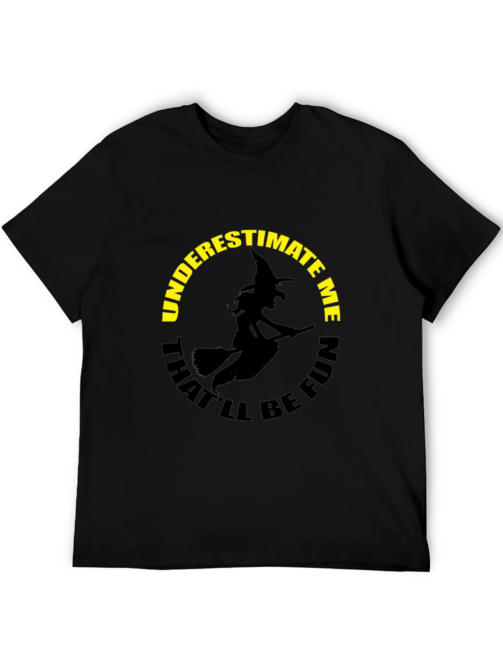 Underestimate Me Witch Graphic T-Shirt