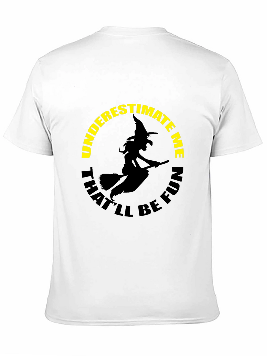Underestimate Me Witch Graphic T-Shirt