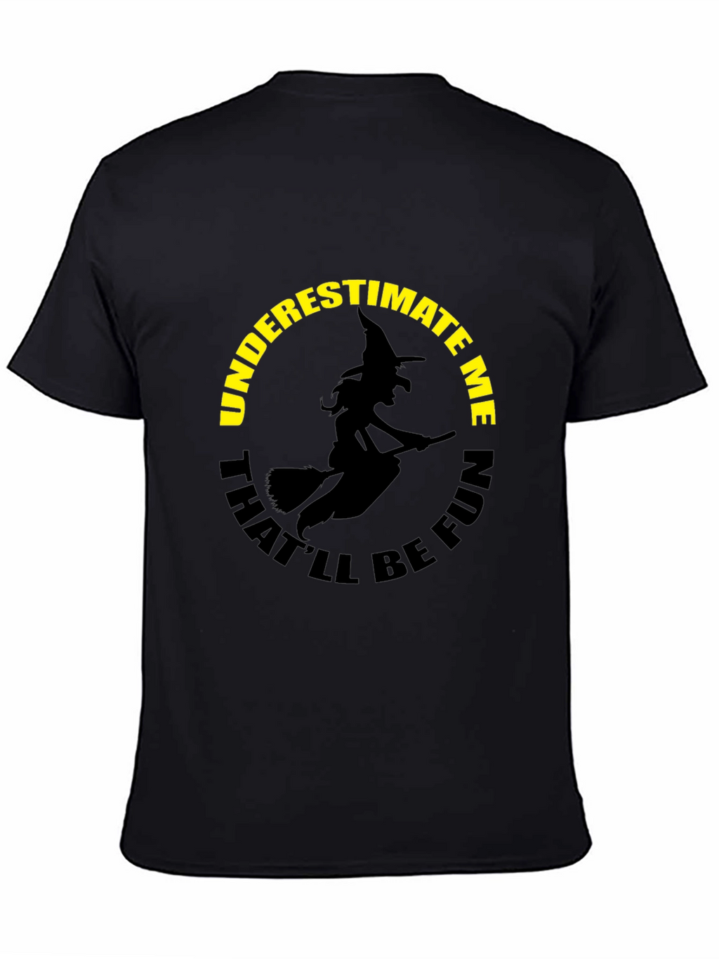 Underestimate Me Witch Graphic T-Shirt