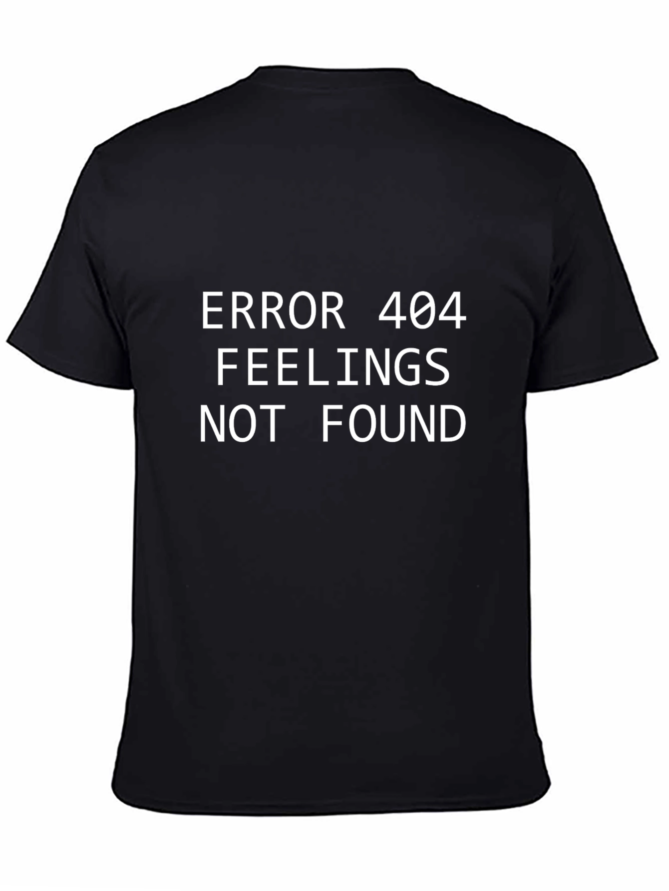 Error 404 Feelings Not Found T-Shirt - Sarcastic Humor Tee