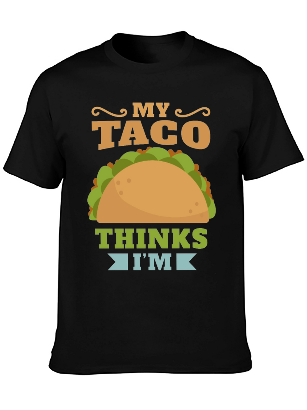 My Taco Thinks Im Awesome Graphic T-Shirt