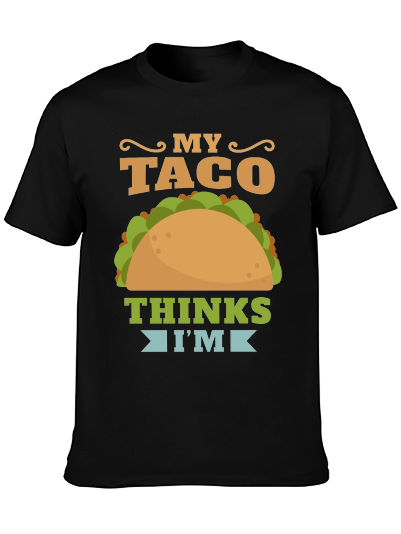 My Taco Thinks Im Awesome Graphic T-Shirt