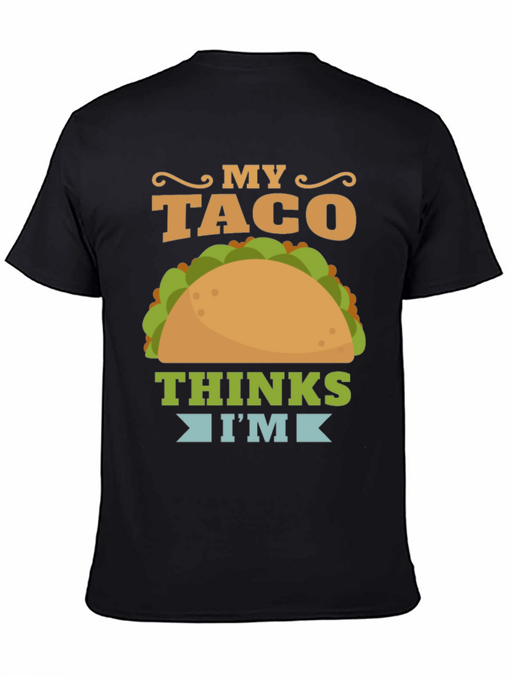 My Taco Thinks Im Awesome Graphic T-Shirt