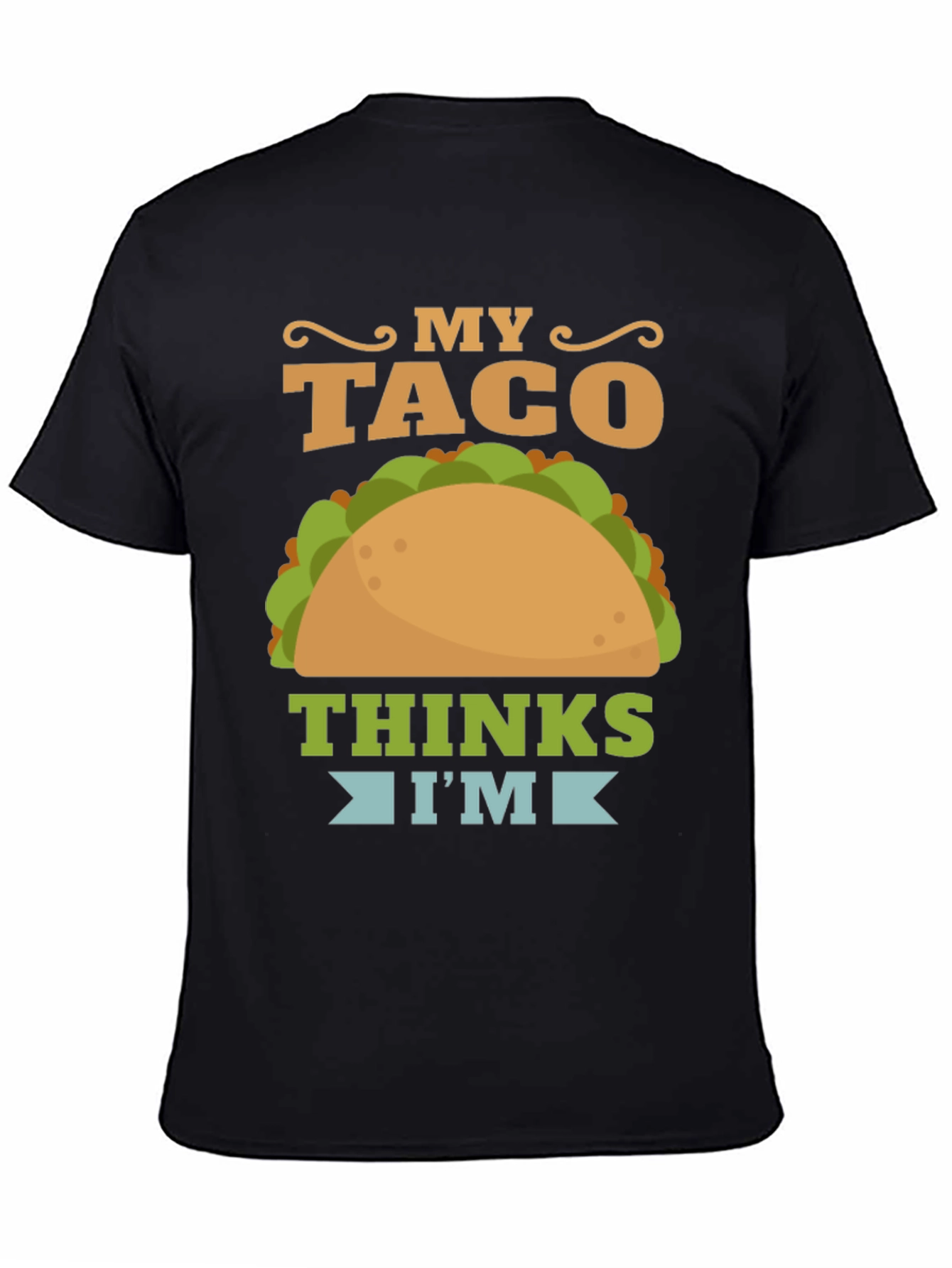 My Taco Thinks Im Awesome Graphic T-Shirt