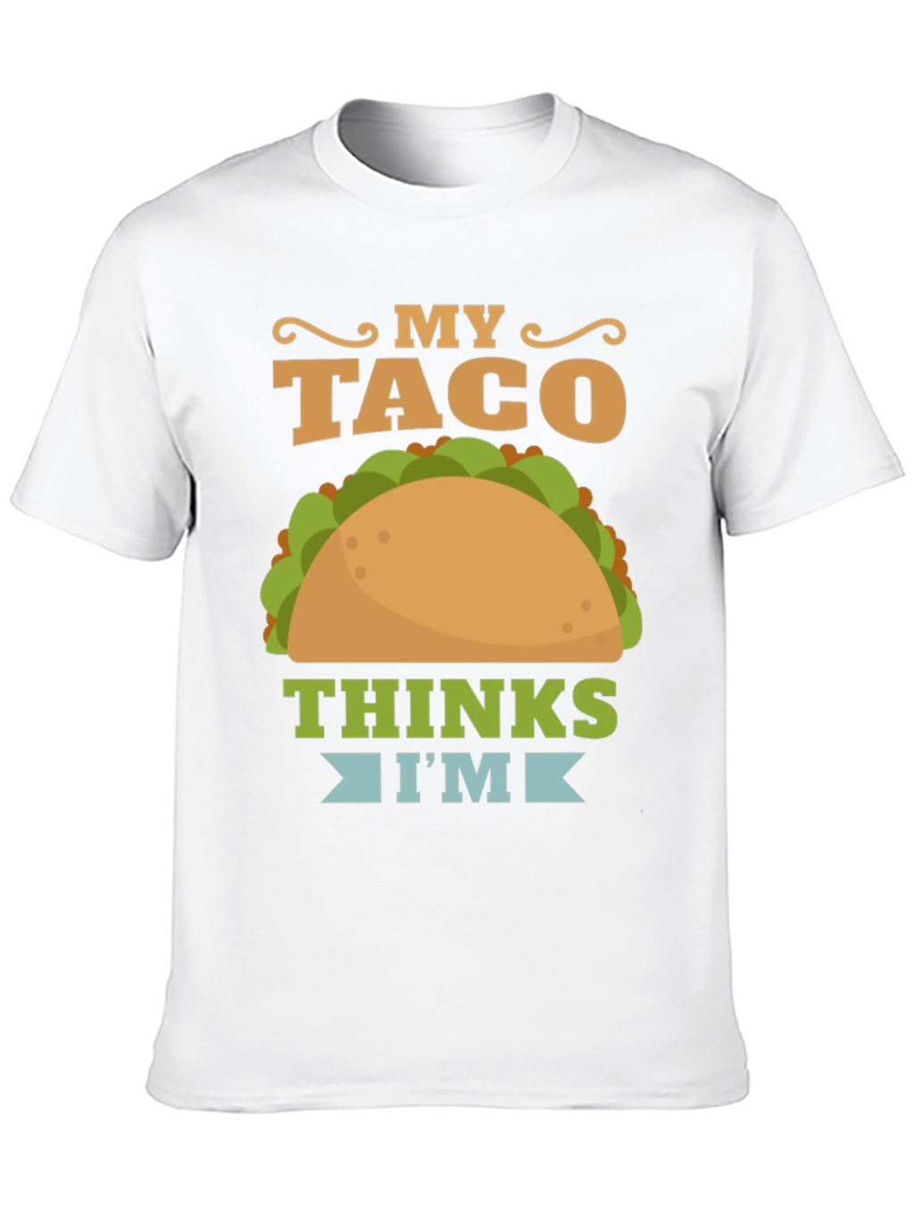 My Taco Thinks Im Awesome Graphic T-Shirt