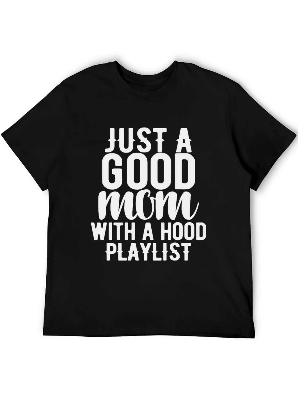 Just a Good Mom T-Shirt