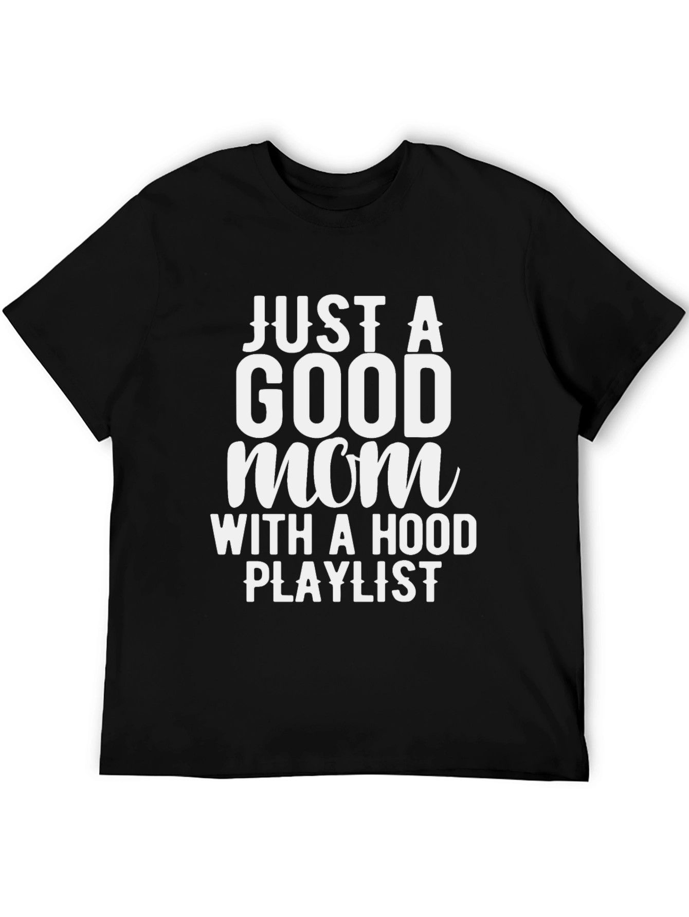 Just a Good Mom T-Shirt