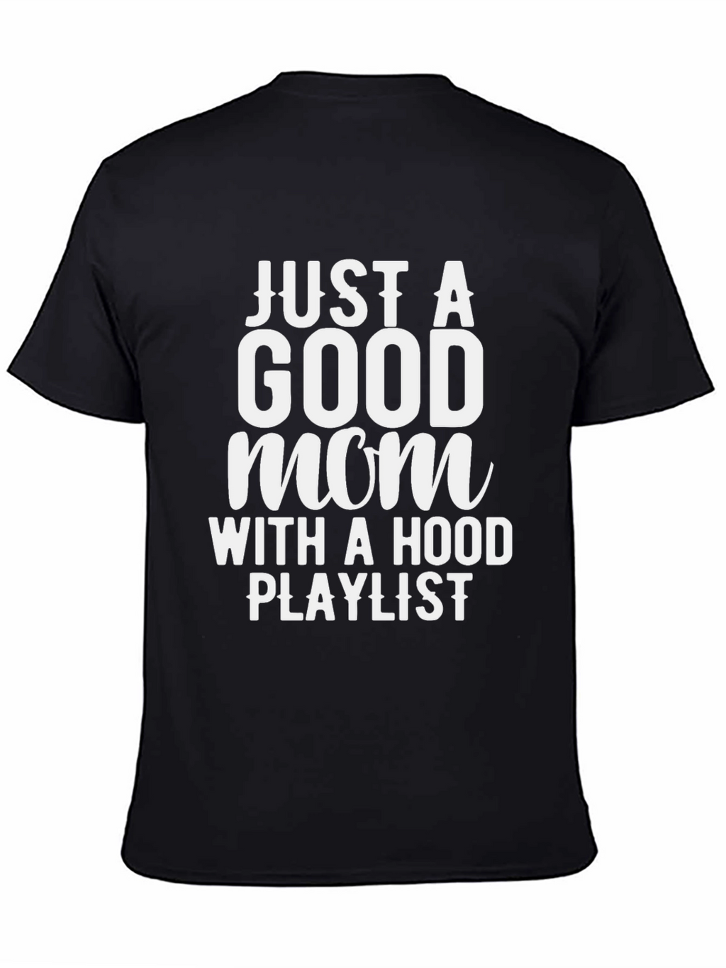 Just a Good Mom T-Shirt