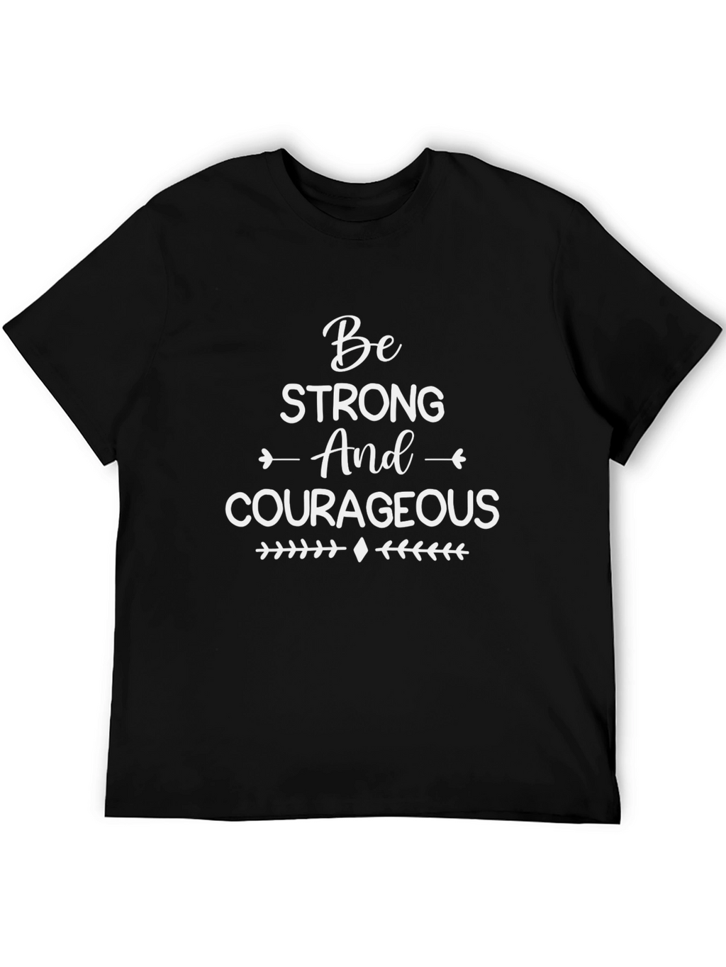 Be Strong & Courageous Graphic T-Shirt