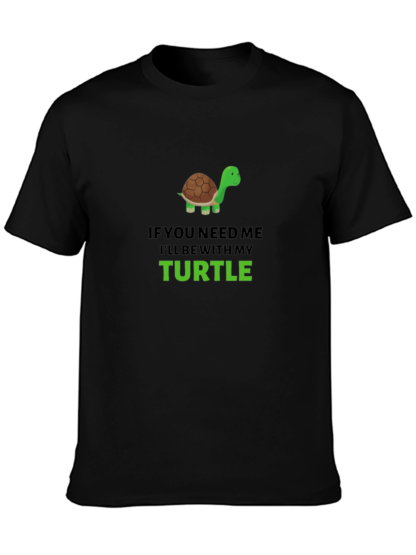 Turtle Lover Graphic T-Shirt - If You Need Me