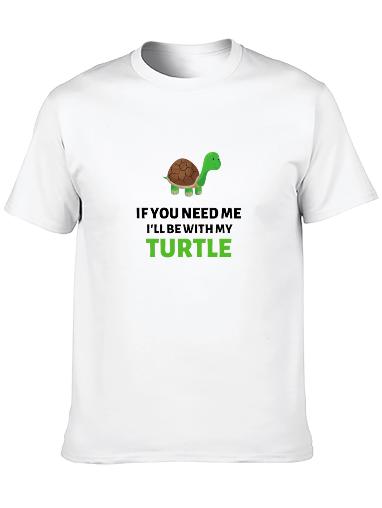 Turtle Lover Graphic T-Shirt - If You Need Me