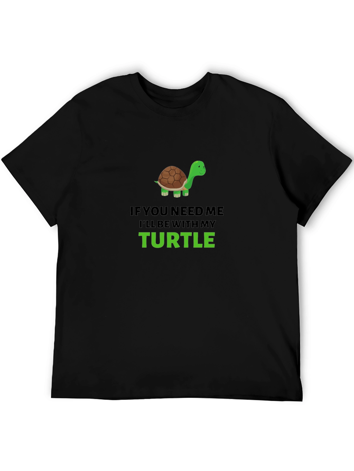 Turtle Lover Graphic T-Shirt - If You Need Me