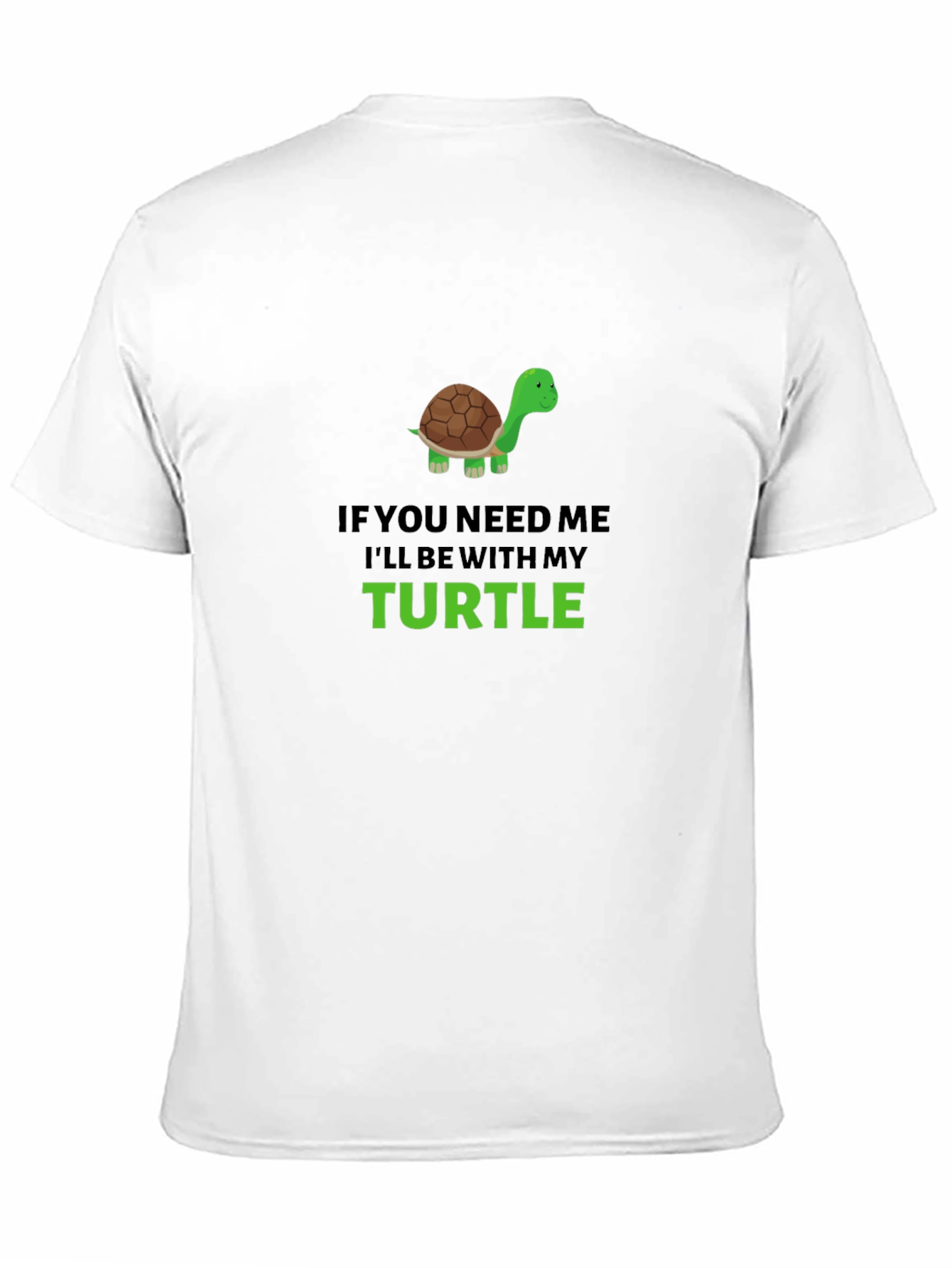 Turtle Lover Graphic T-Shirt - If You Need Me