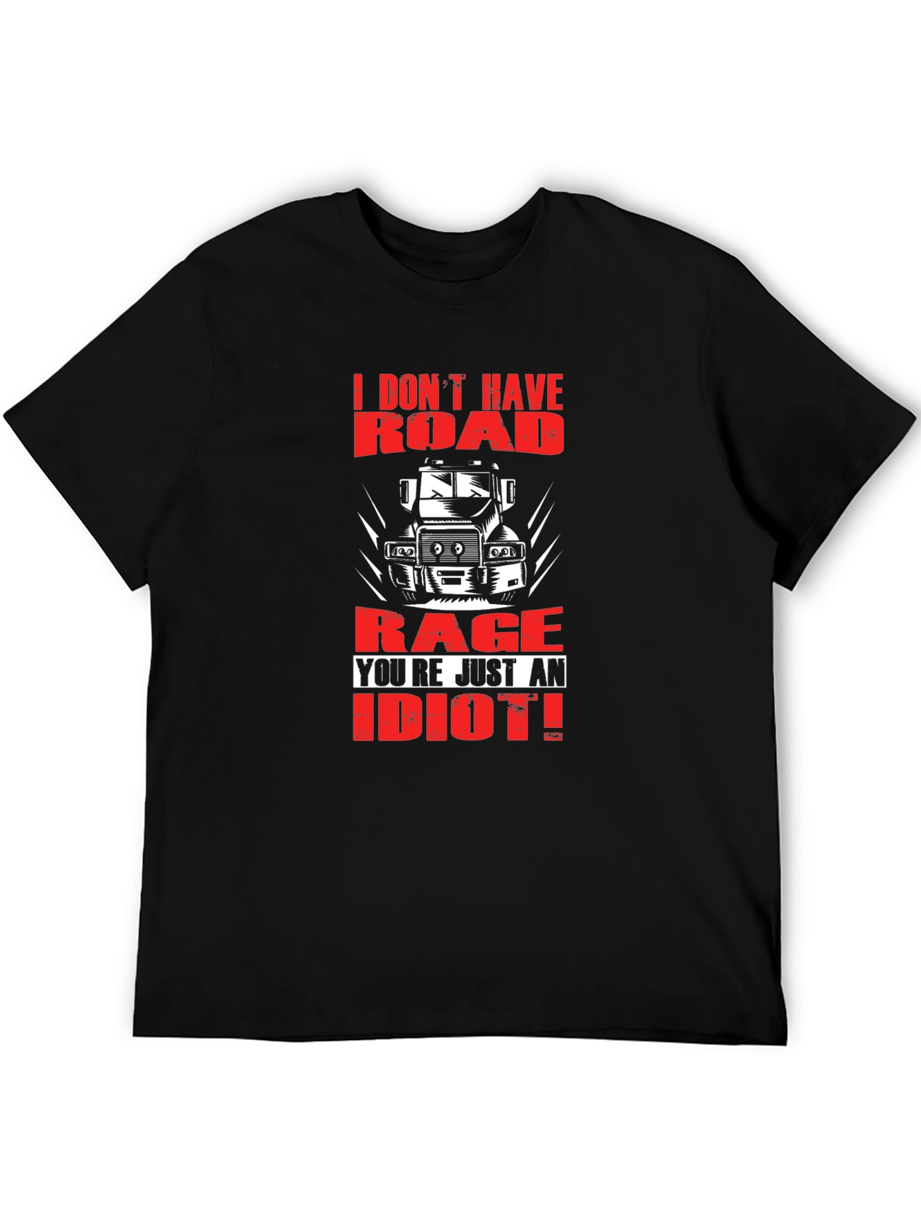Road Rage Trucker T-Shirt - Youre Just an Idiot!